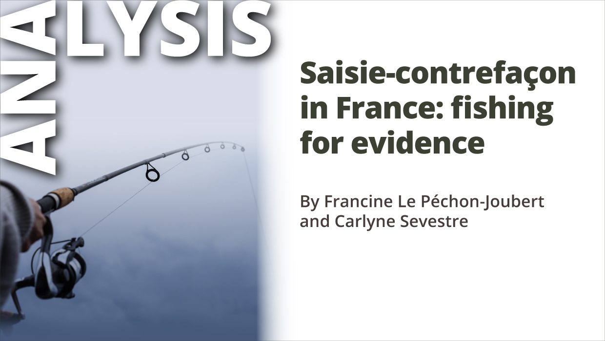 Analysis – Saisie-contrefaçon in France: fishing for evidence