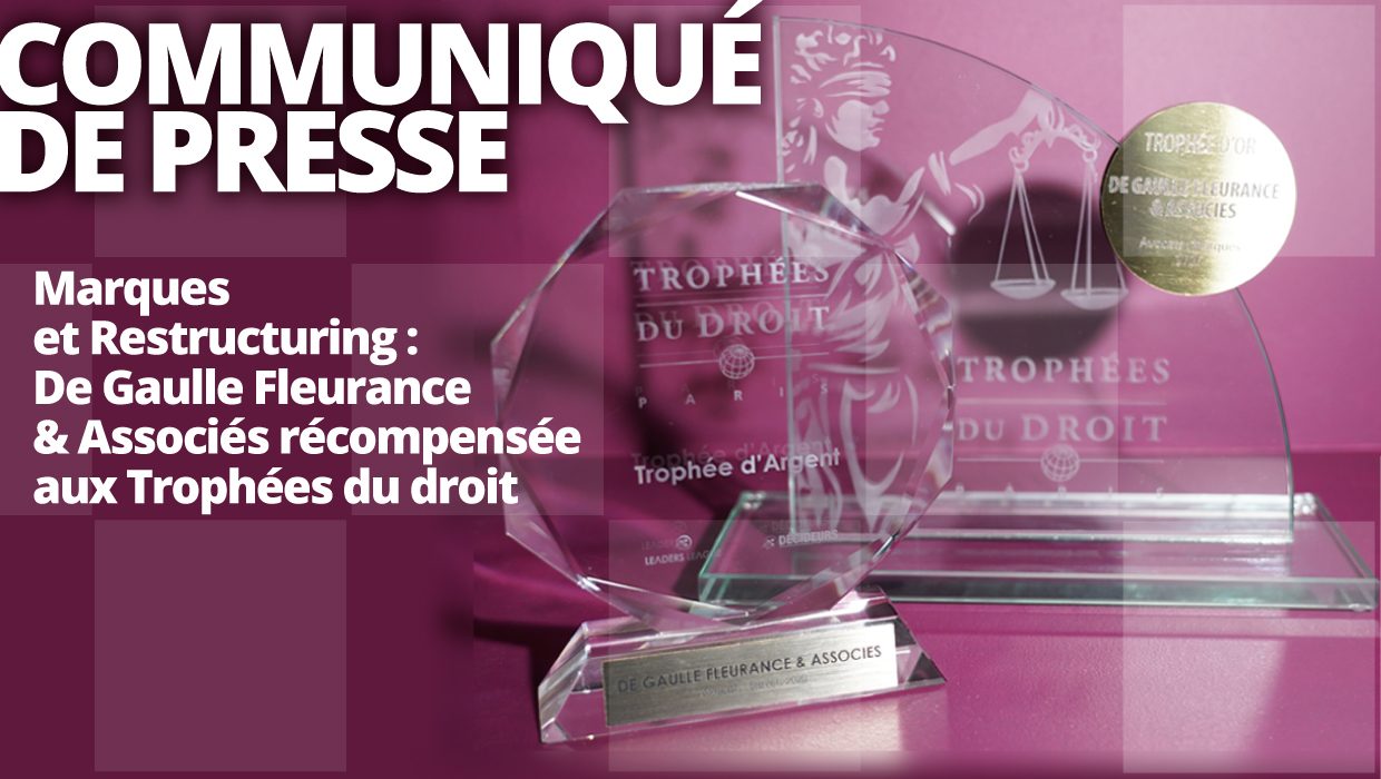 Communiqué de presse – Marques et Restructuring : De Gaulle Fleurance & Associés récompensée aux Trophées du droit