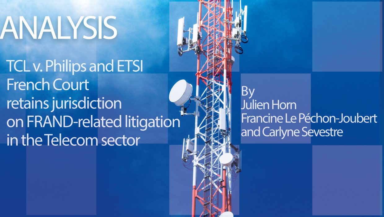 Analysis – TCL v. Philips and ETSI: French Court retains jurisdiction on FRAND-related litigation in the Telecom sector