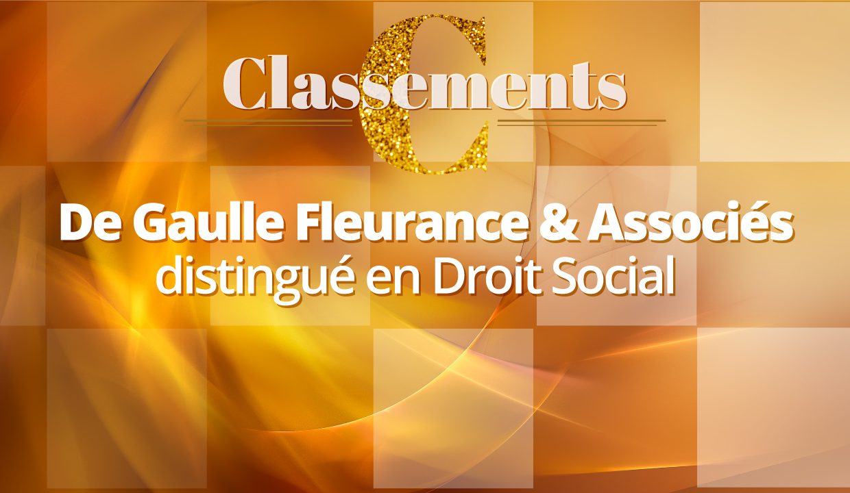 Legal 500 EMEA 2021 – De Gaulle Fleurance & Associés compte parmi les meilleurs cabinets d’avocats en Droit Social