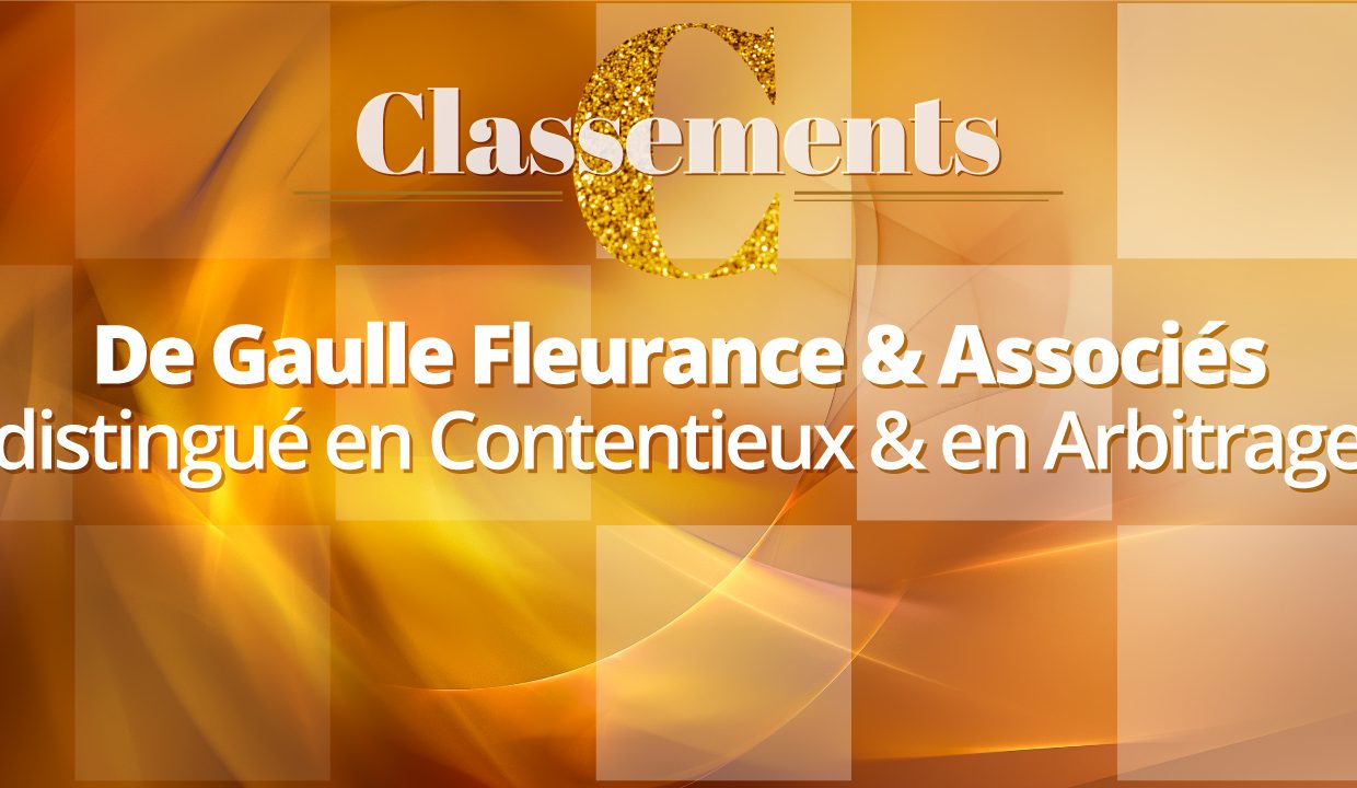 Guide Décideurs « Contentieux & Arbitrage » 2022 – De Gaulle Fleurance & Associés compte parmi les meilleurs cabinets d’avocats dans plusieurs catégories
