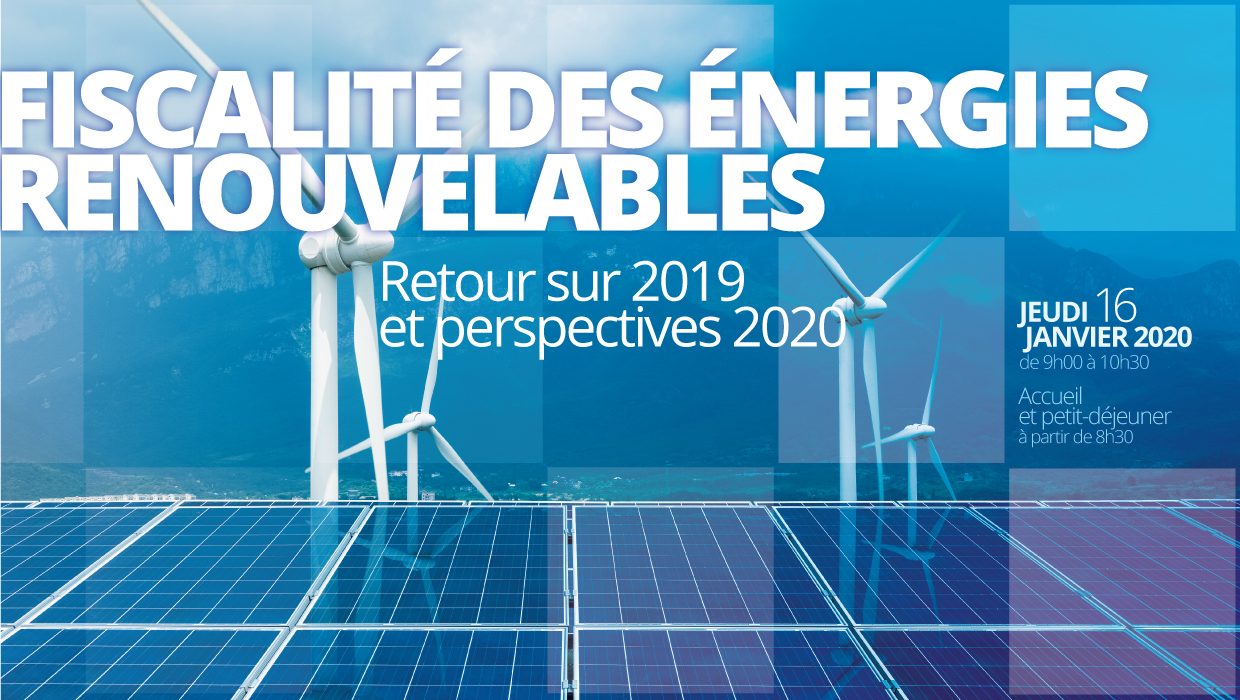 Invitation – Fiscalité des énergies renouvelables : Retour sur 2019 et perspectives 2020