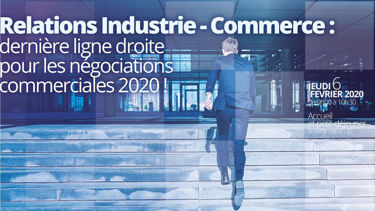 Petit-déjeuner conférence – Relations Industrie – Commerce : dernière ligne droite pour les négociations commerciales 2020 !
