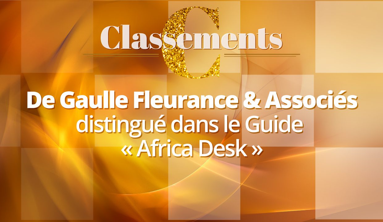Guide Décideurs « Africa Desk » 2021 – De Gaulle Fleurance & Associés compte parmi les meilleurs cabinets d’avocats dans plusieurs catégories
