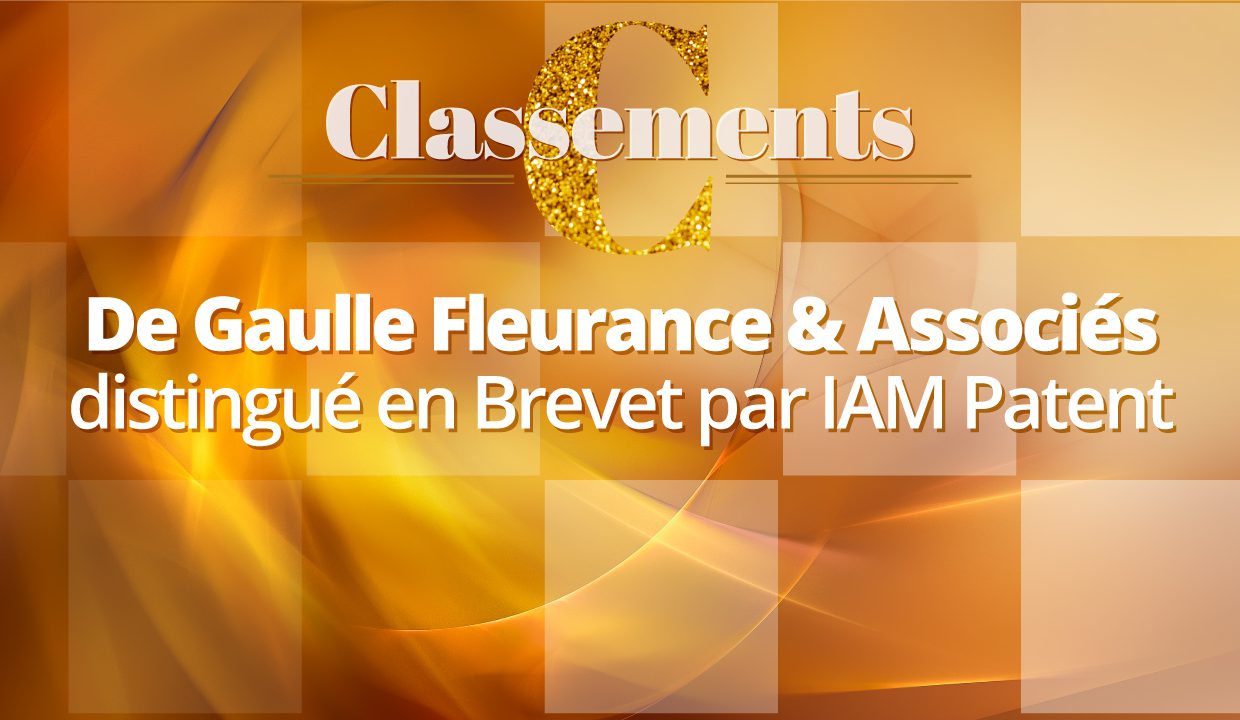 IAM PATENT 2021 – De Gaulle Fleurance & Associés compte parmi les meilleurs cabinets d’avocats en Brevet