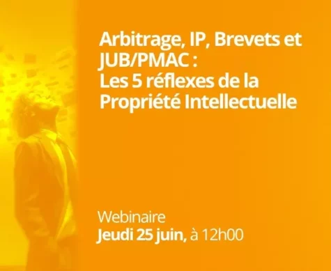 Arbitrage, IP, Brevets et JUB/PMAC :